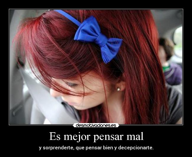 Es mejor pensar mal -