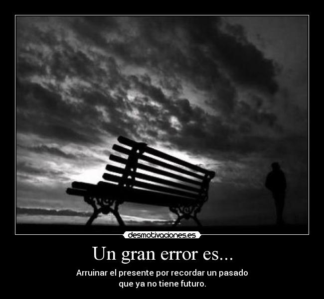 Un gran error es... -