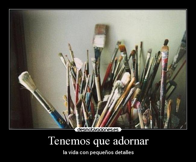 Tenemos que adornar - la vida con pequeños detalles