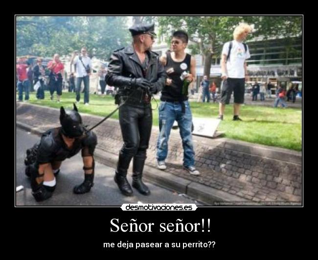 Señor señor!! - me deja pasear a su perrito??