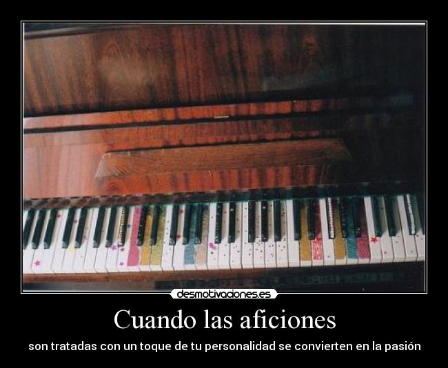 Cuando las aficiones - son tratadas con un toque de tu personalidad se convierten en la pasión