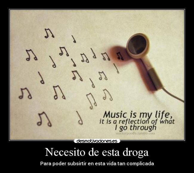 Necesito de esta droga - Para poder subsirtir en esta vida tan complicada