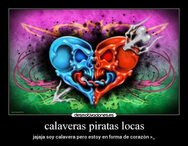 calaveras piratas locas - jajaja soy calavera pero estoy en forma de corazòn >_