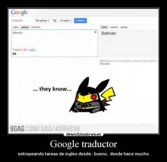 Google traductor - estropeando tareas de ingles desde.. bueno.. desde hace mucho.