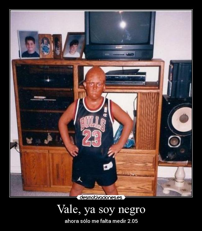 Vale, ya soy negro - 