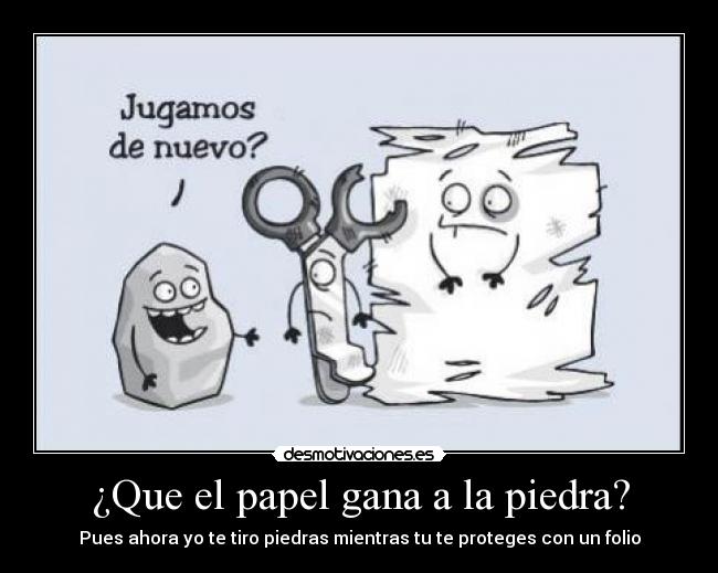 ¿Que el papel gana a la piedra? -