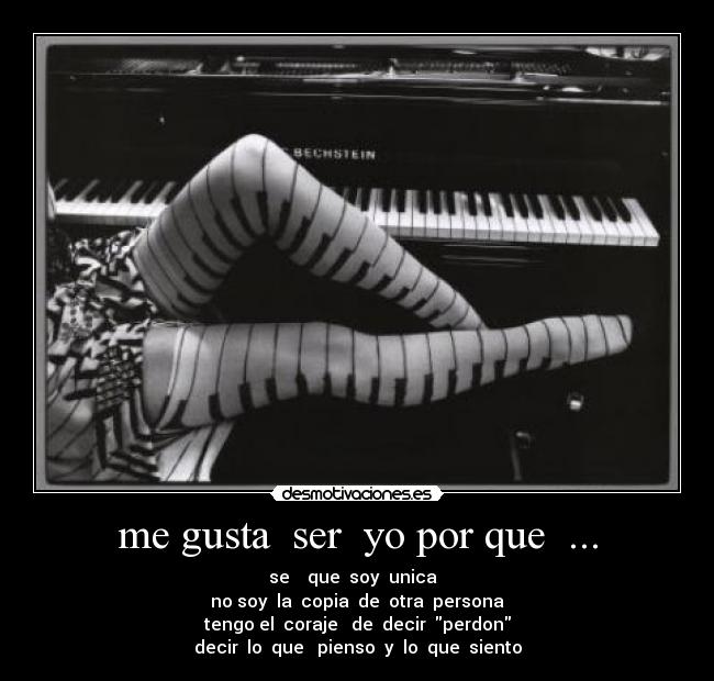 me gusta  ser  yo por que  ... - 