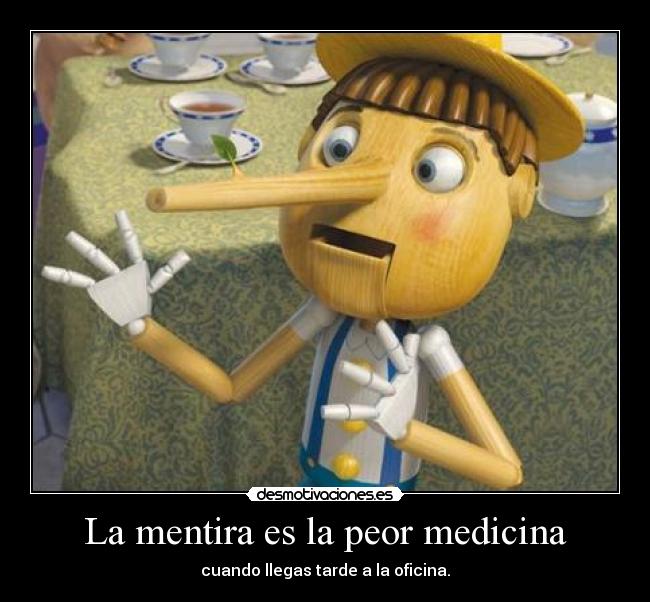 La mentira es la peor medicina - cuando llegas tarde a la oficina.