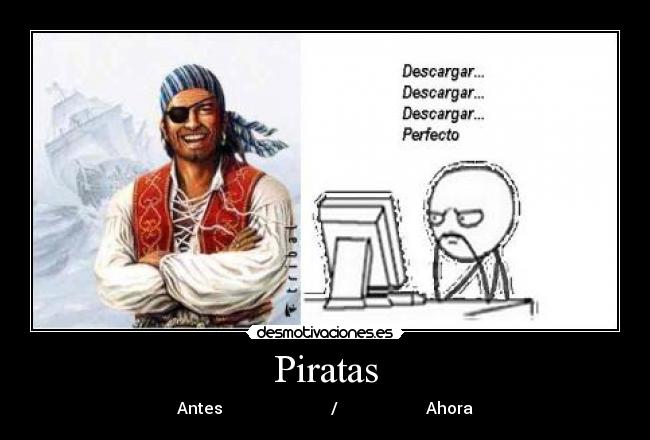 Piratas - Antes                           /                      Ahora