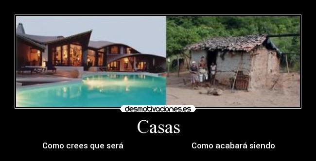 Casas - Como crees que será                                   Como acabará siendo