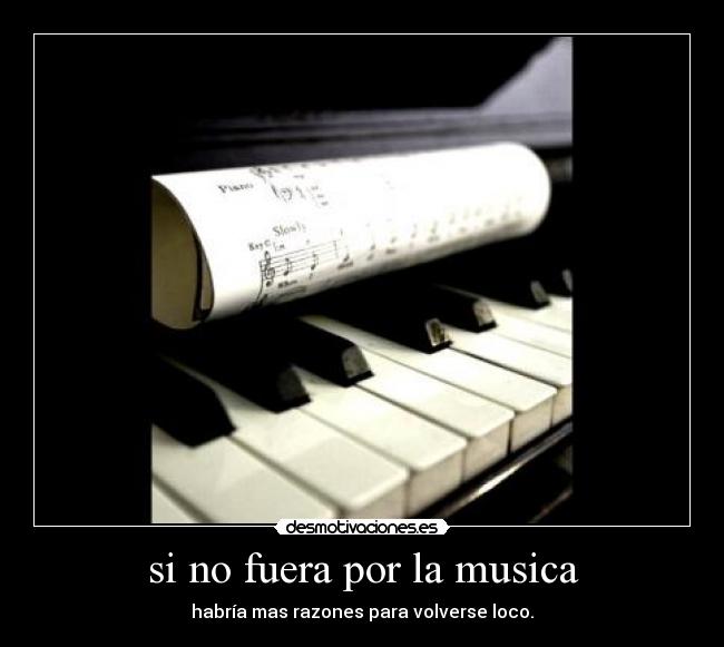 si no fuera por la musica -