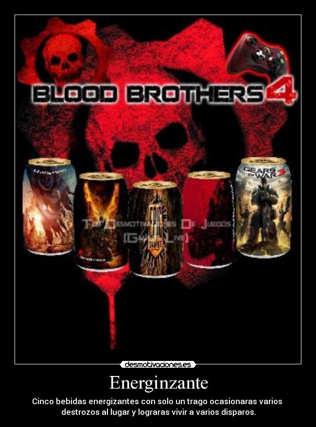 Energinzante - Cinco bebidas energizantes con solo un trago ocasionaras varios 
destrozos al lugar y lograras vivir a varios disparos.
