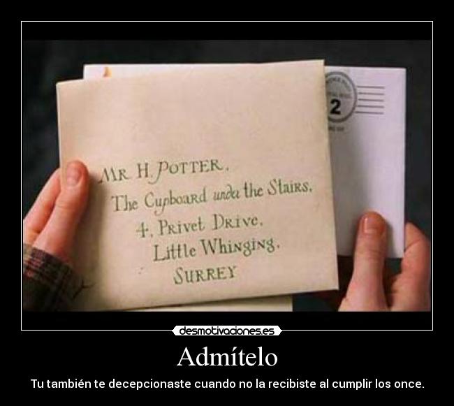 Admítelo - Tu también te decepcionaste cuando no la recibiste al cumplir los once.