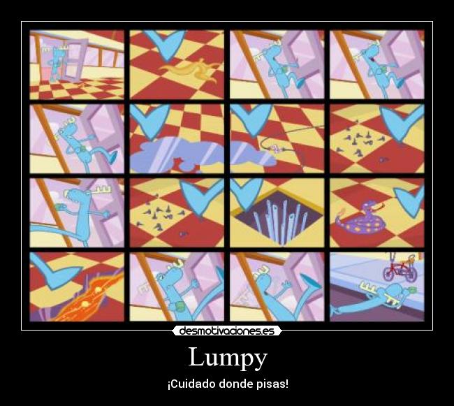 Lumpy - ¡Cuidado donde pisas!