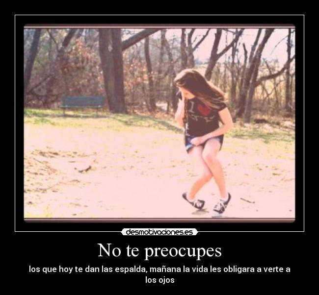 No te preocupes -