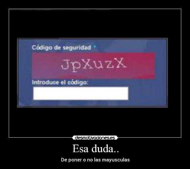 Esa duda.. - De poner o no las mayusculas