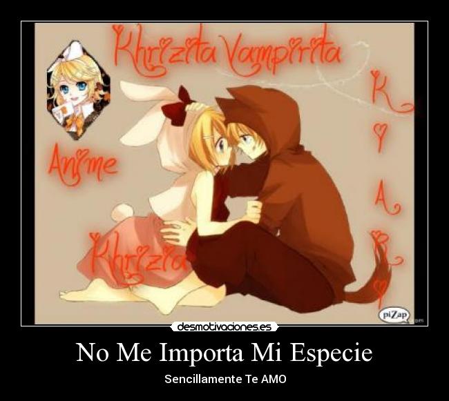 No Me Importa Mi Especie - Sencillamente Te AMO