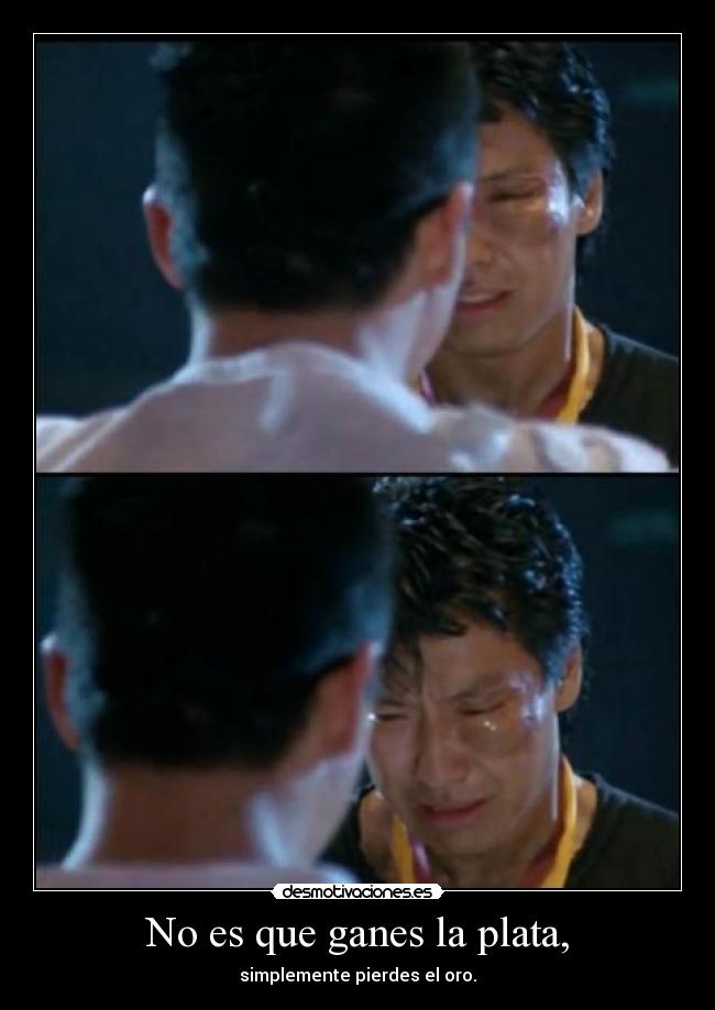 No es que ganes la plata, - simplemente pierdes el oro.