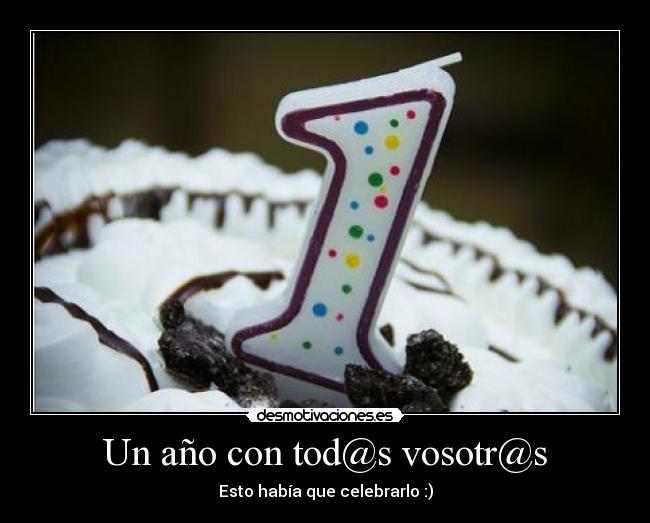Un año con tod@s vosotr@s - Esto había que celebrarlo :)