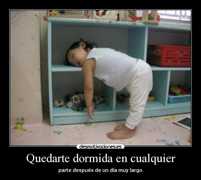 Quedarte dormida en cualquier - 