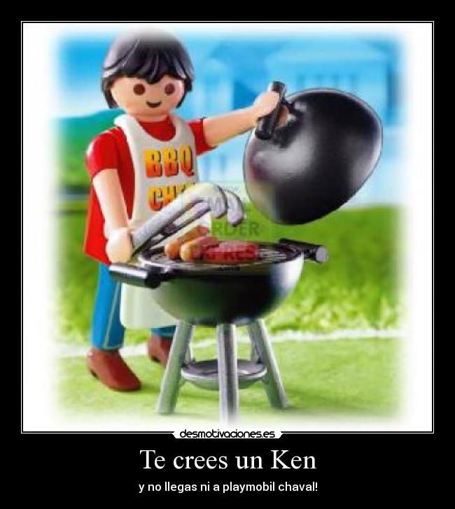 Te crees un Ken -