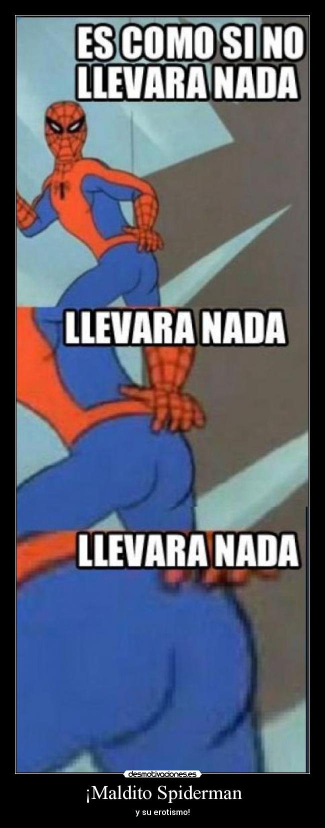 ¡Maldito Spiderman - y su erotismo!
