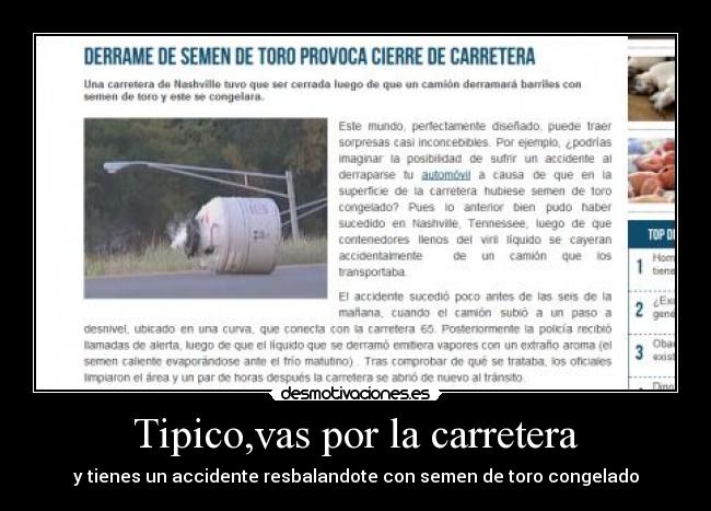 Tipico,vas por la carretera - y tienes un accidente resbalandote con semen de toro congelado