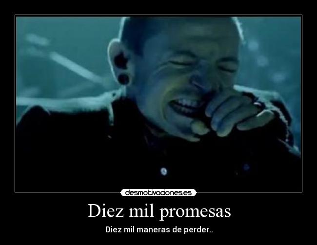 Diez mil promesas - Diez mil maneras de perder..