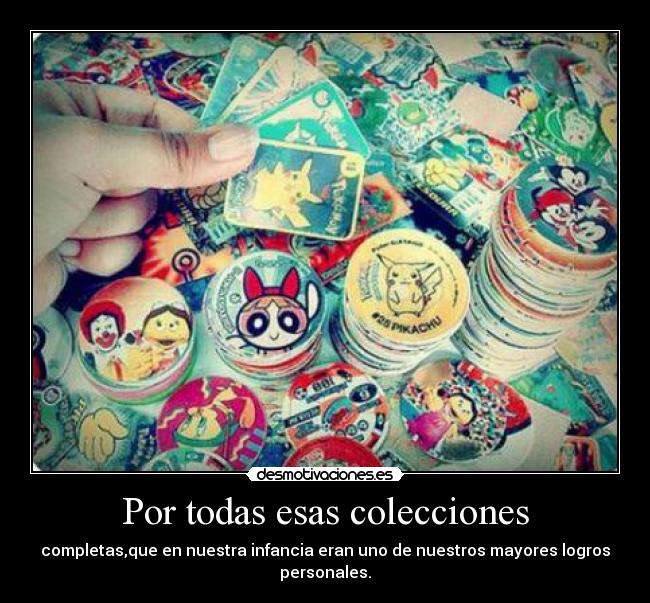 Por todas esas colecciones -