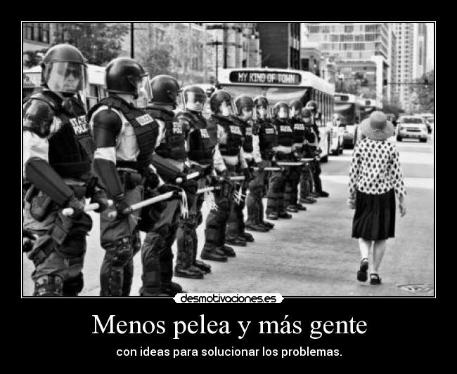 Menos pelea y más gente - con ideas para solucionar los problemas.