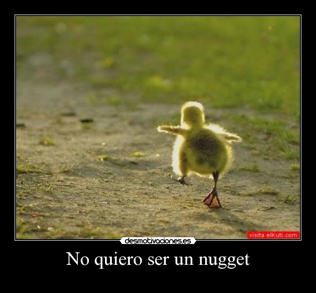 No quiero ser un nugget - 