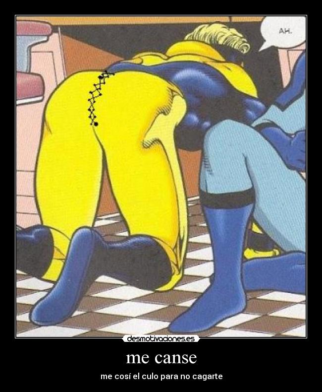 me canse - me cosí el culo para no cagarte