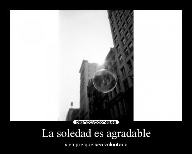 La soledad es agradable - siempre que sea voluntaria