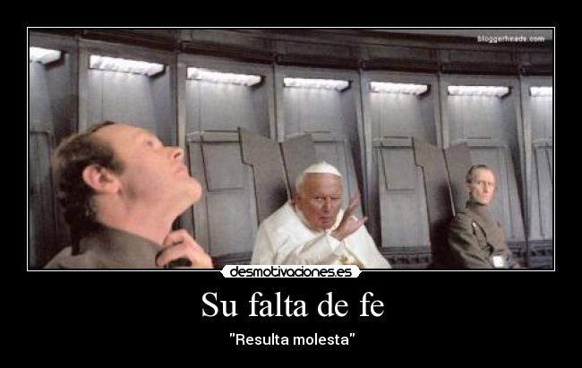 Su falta de fe - Resulta molesta