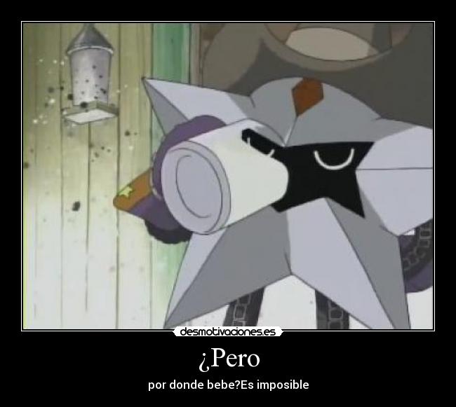 ¿Pero - por donde bebe?Es imposible