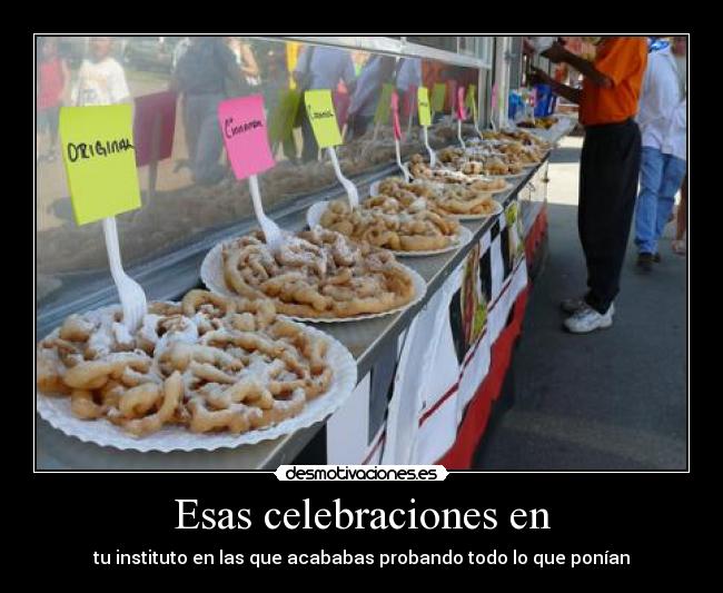 Esas celebraciones en - tu instituto en las que acababas probando todo lo que ponían