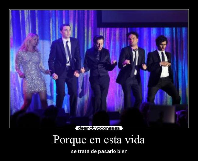 Porque en esta vida - se trata de pasarlo bien