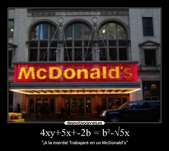 4xy+5x+-2b = b²-√5x - ¡A la mierda! Trabajaré en un McDonalds