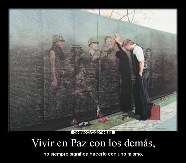 Vivir en Paz con los demás, - no siempre significa hacerlo con uno mismo.