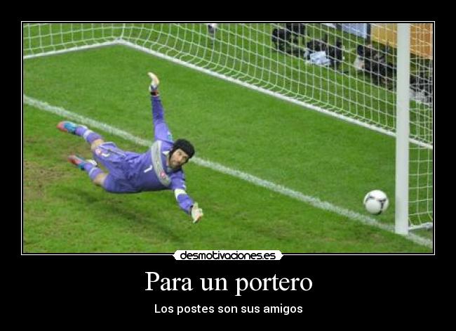 Para un portero - Los postes son sus amigos
