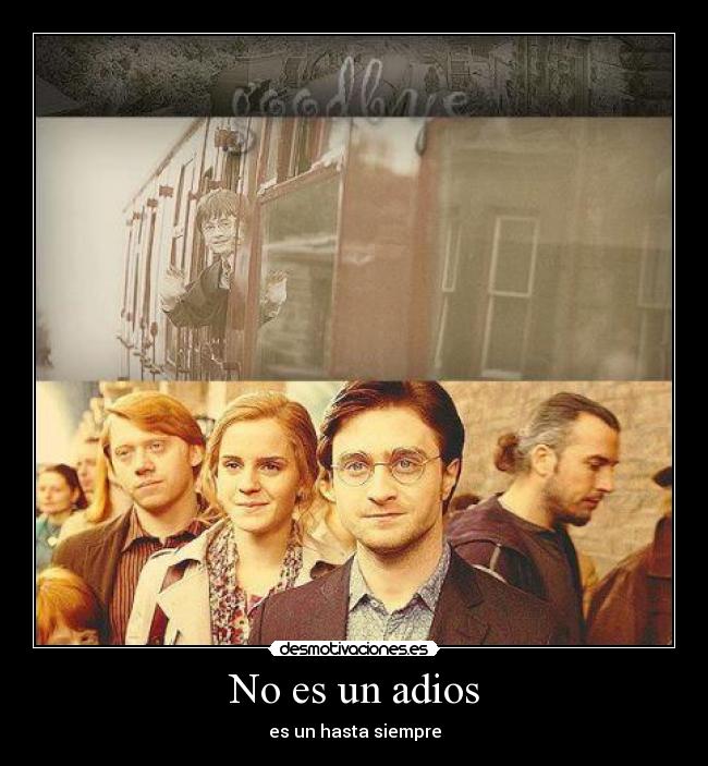 No es un adios - es un hasta siempre