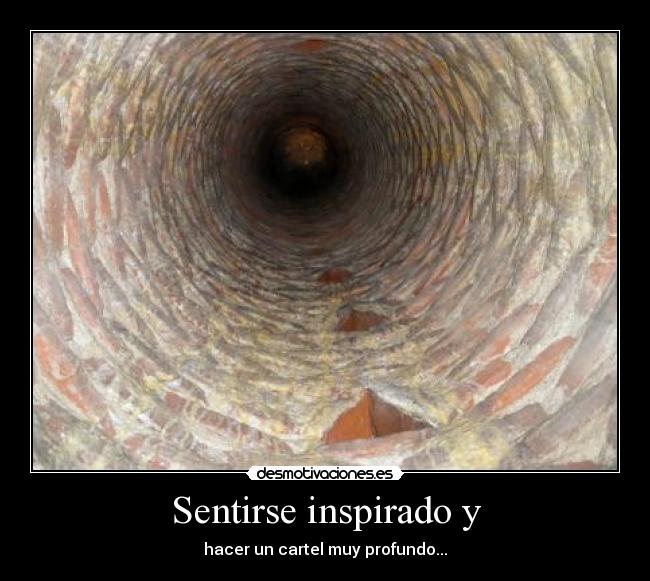 Sentirse inspirado y - hacer un cartel muy profundo...
