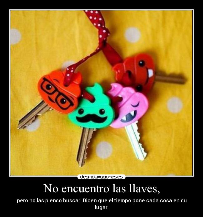 No encuentro las llaves, - 