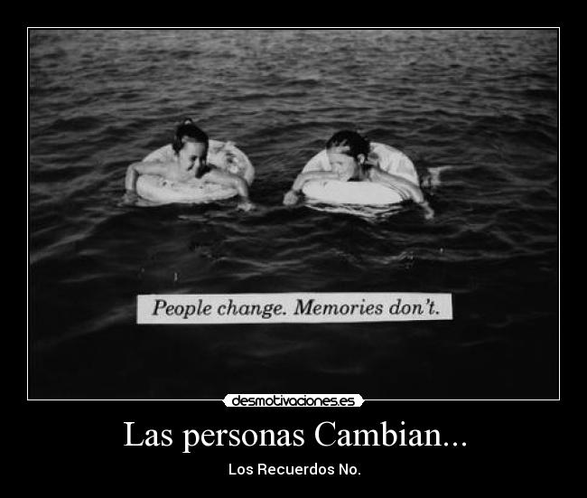 Las personas Cambian... - Los Recuerdos No.
