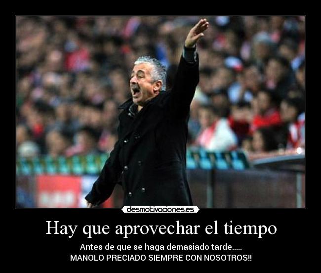 Hay que aprovechar el tiempo -