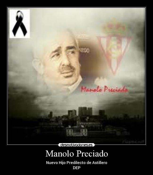 Manolo Preciado - Nuevo Hijo Predilecto de Astillero
DEP