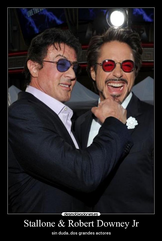 Stallone & Robert Downey Jr - sin duda..dos grandes actores