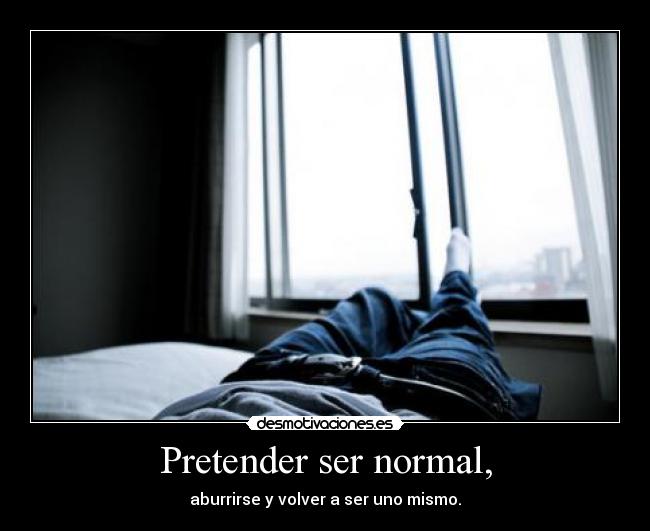 Pretender ser normal, - 
