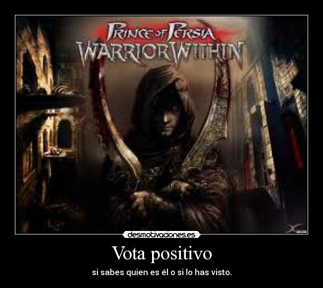 Vota positivo - si sabes quien es él o si lo has visto.