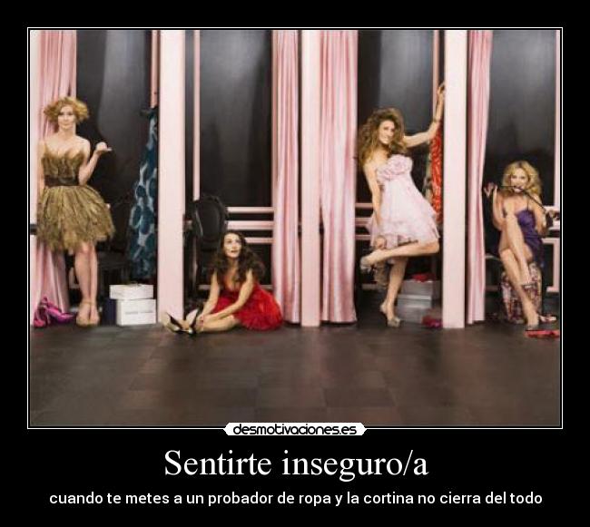 Sentirte inseguro/a -